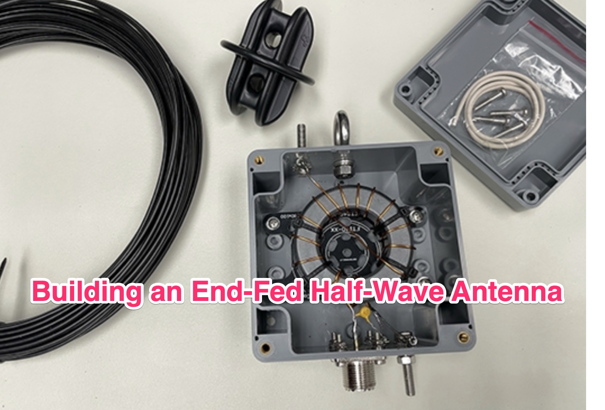 Building an End-Fed Half-Wave Antenna: A Step-by-Step Guide"